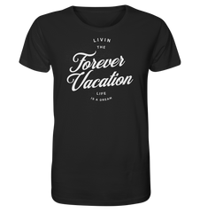 Livin the Forever Vacation Life - Organic Shirt