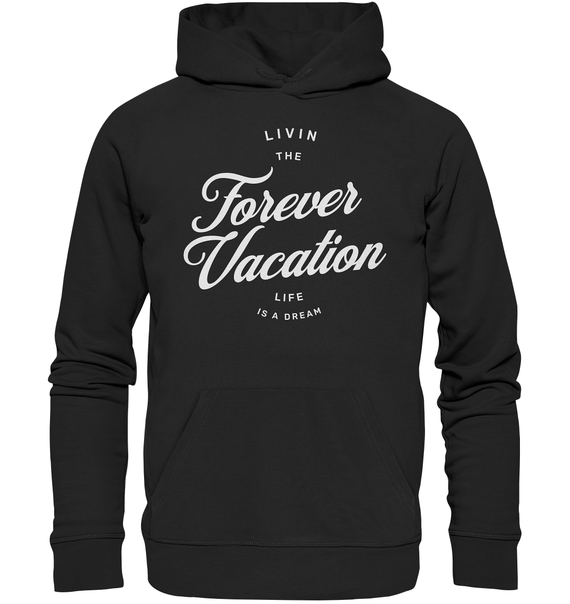 Livin the Forever Vacation Life - Organic Hoodie